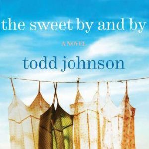 The Sweet By and By, Todd Johnson