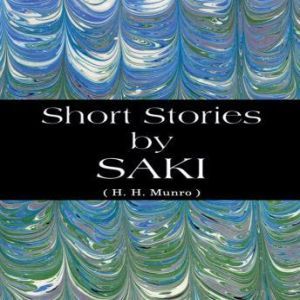 Short Stories by Saki, Saki H. H. Munro