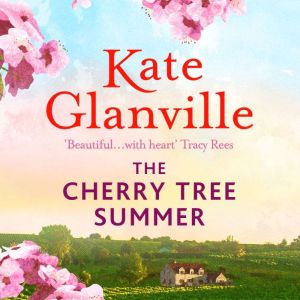 The Cherry Tree Summer: Escape to the sun-drenched French countryside in this captivating read