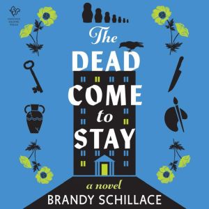 The Dead Come to Stay: A Novel