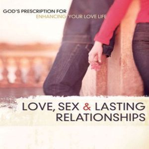 Love Sex and Lasting Relationships, Chip Ingram