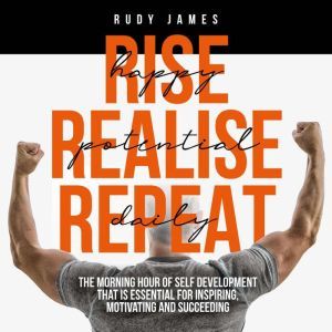 Rise Happy, Realise Potential, Repeat..., Rudy James