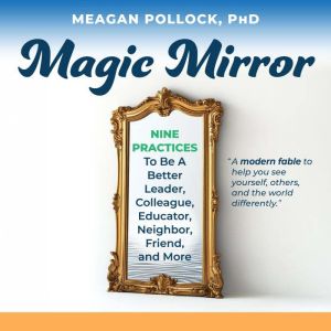Magic Mirror, Meagan Pollock, PhD