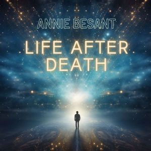 Life After Death, Annie Besant