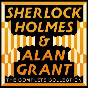 The Complete Sherlock Holmes and Alan..., Arthur Conan Doyle