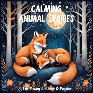 Calming Animal Stories for Young Chil..., Rudyard Kipling