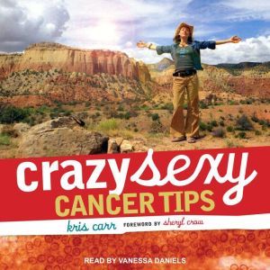 Crazy Sexy Cancer Tips, Kris Carr