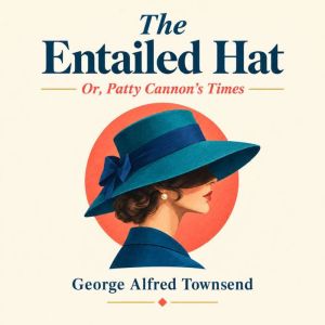 The Entailed Hat, George Alfred Townsend