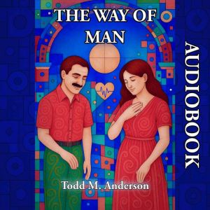 The Way of Man, Todd M. Anderson