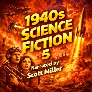 1940s Science Fiction 5 - 19 Classic Science Fiction Short Stories From the 1940s: From Bradbury to Bester, Knight to Leinster