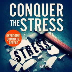 Conquer the Stress, Rayah A.