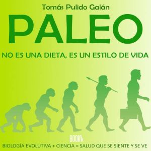 Paleo no es una dieta, es un estilo ..., Tomas Pulido Galan