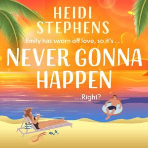 Never Gonna Happen, Heidi Stephens