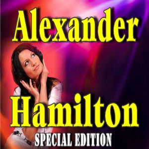 Alexander Hamilton Special Edition, Alexander Hamilton
