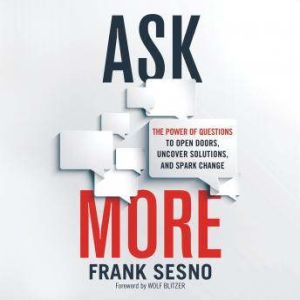 Ask More, Frank Sesno