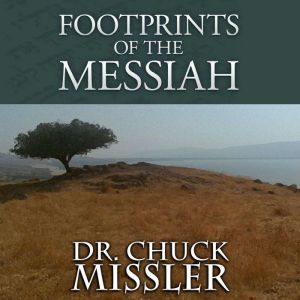 Footprints of the Messiah, Chuck Missler