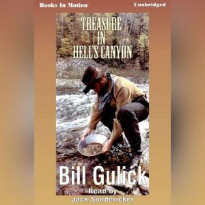Treasure In Hells Canyon, Bill Gulick