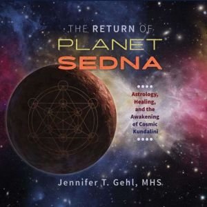 The Return of Planet Sedna, Jennifer T. Gehl