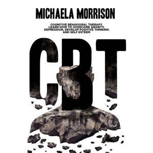 CBT Cognitive Behavioral Therapy. Le..., Michaela Morrison