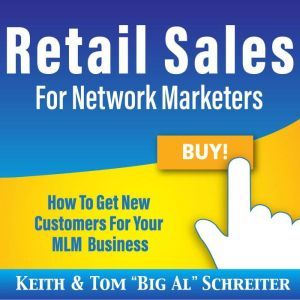Retail Sales for Network Marketers, Keith Schreiter