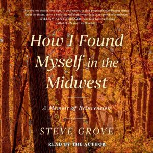 How I Found Myself in the Midwest: A Memoir of Reinvention