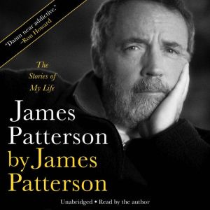 James Patterson by James Patterson The Stories of My Life, James Patterson