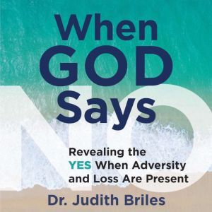 When God Says No, Dr. Judith Briles