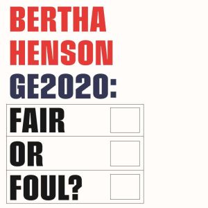 GE2020 Fair or Foul?, Bertha Henson