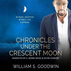Chronicles Under the Crescent Moon: Stories of betrayal, deception, infidelity, love and much more...