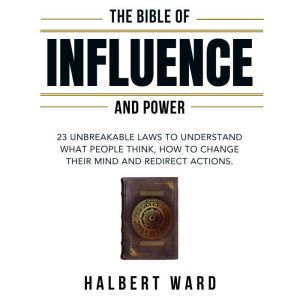 The Bible of Influence and Power, Halbert Ward