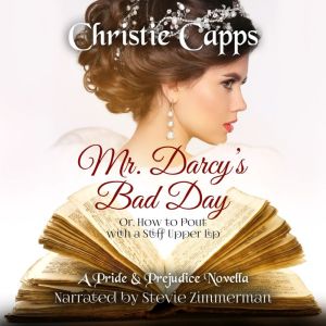Mr. Darcys Bad Day, Christie Capps