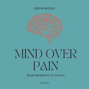 Mind Over Pain: Simple Meditations for Comfort