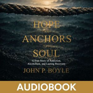 Hope That Anchors the Soul, John P Boyle