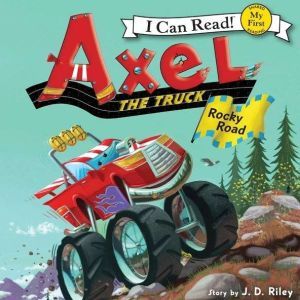 Axel the Truck Rocky Road, J. D. Riley