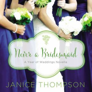 Never a Bridesmaid, Janice Thompson