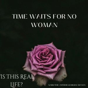 Time waits for no woman, Georgina Haynes