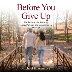 Before You Give Up, Michael B. Annancy