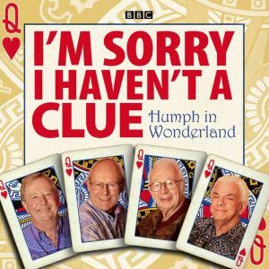 I'm Sorry I Haven't A Clue: Humph In Wonderland