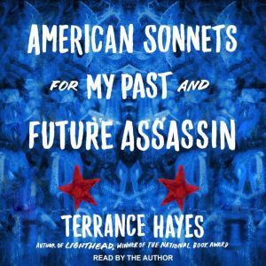 American Sonnets for My Past and Futu..., Terrance Hayes