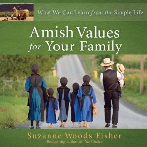 Amish Values for Your Family, Suzanne Woods Fisher