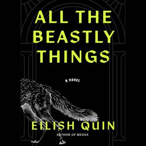 All the Beastly Things, Eilish Quin
