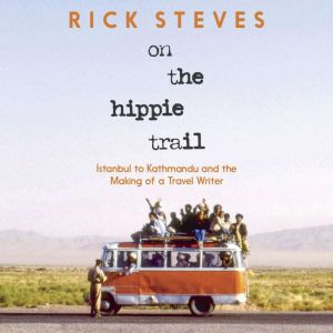 On the Hippie Trail, Rick Steves