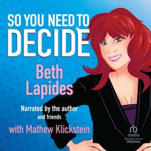 So You Need to Decide, Beth Lapides
