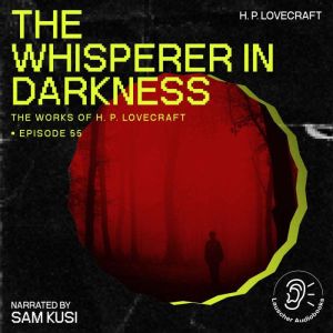 The Whisperer in Darkness The Work o..., H. P. Lovecraft