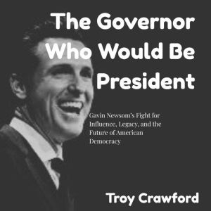 The Governor Who Would Be President, Troy Crawford
