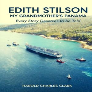 Edith Stilson My Grandmothers Panama..., Harold Charles Clark