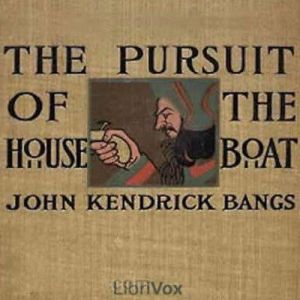 The Pursuit of the HouseBoat, John Kendrick Bangs