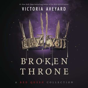 Broken Throne A Red Queen Collection..., Victoria Aveyard