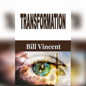 Transformation, Bill Vincent
