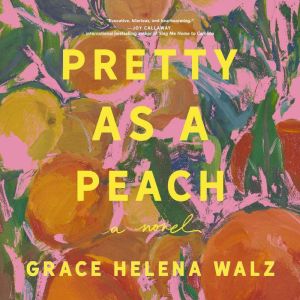 Pretty as a Peach, Grace Helena Walz